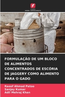 Formulação de Um Bloco de Alimentos Concentrados de Escória de Jaggery Como Alimento Para O Gado (Portuguese Edition) 6208140862 Book Cover