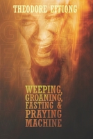 Weeping, groaning, fasting & praying machine 9787818818 Book Cover