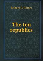 The Ten Republics 5518674562 Book Cover