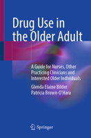 Drug Use in the Older Adult: A Guide for Nurses, Other Practicing Clinicians and Interested Older Individuals 3031848306 Book Cover
