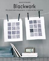 Made In France: Blackwork: Fifty Simple Embroidery Projects In Traditional Black And White 1741966027 Book Cover