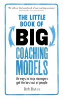 The Little Book of Big Coaching Models: 76 Ways to Help Managers Get the Best Out of People 129208149X Book Cover