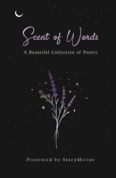 Scent of Words: A Beautiful Collection of Poetry 9390267765 Book Cover
