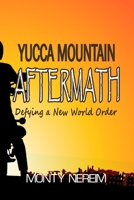 Yucca Mountain AFTERMATH: Defying a New World Order B0C87M9V7V Book Cover