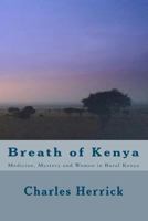 Breath of Kenya: Medicine, Mystery and Women in Rural Kenya 1451584474 Book Cover