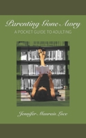 Parenting Gone Awry A Pocket Guide To Adulting 1096335166 Book Cover