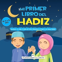 Mi Primer Libro del Hadiz: Enseñando a los Niños el Camino del Profeta Muhammad, la Etiqueta y los Buenos Modales (Libros islámicos para niños en ... Books in Spanish)) 1955262330 Book Cover