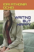 WAITING BUT HAPPY B08H6QDX7T Book Cover