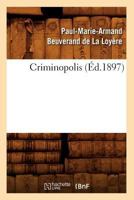 Criminopolis (A0/00d.1897) 2012534457 Book Cover