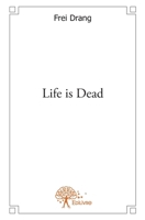 Life is Dead: Ils n'ont pas de noms. Pas d'identité. Ils n'ont rien. (French Edition) 2332625437 Book Cover