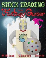 Stock Trading for the Fantasy Gamer 1499133855 Book Cover