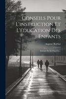 Conseils Pour L'instruction Et L'éducation Des Enfants: Extraits De Ses Oeuvres... 1022643908 Book Cover