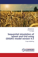 Sequential simulation of wheat and Urd using (DSSAT) model version 4.5: Crop modeling 3659222550 Book Cover