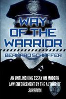 Way of the Warrior: The Philosophy of Law Enforcement 1493764500 Book Cover