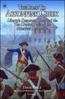 The Road to Assunpink Creek: Liberty's Desperate Hour and the Ten Crucial Days of the American Revolution 1948496070 Book Cover