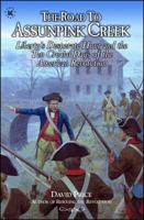 The Road to Assunpink Creek: Liberty's Desperate Hour and the Ten Crucial Days of the American Revolution 1948496011 Book Cover