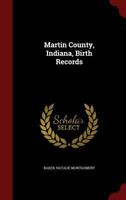 Martin County, Indiana, Birth Records 129673885X Book Cover