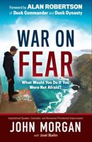 War on Fear: What Would You Do If You Were Not Afraid? 1629985724 Book Cover