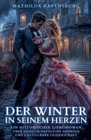 Der Winter in seinem Herzen: Ein historischer Liebesroman über gesellschaftliche Grenzen und unstillbare Leidenschaft (German Edition) B0F2H43Q13 Book Cover