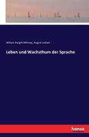 Leben Und Wachsthum Der Sprache (Classic Reprint) 0274345277 Book Cover