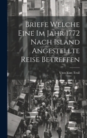 Briefe Welche Eine Im Jahr 1772 Nach Island Angestellte Reise Betreffen 102282855X Book Cover