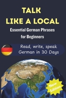 Talk Like A Local: Essential German Phrases and Cultural Tips for Travelers, Tourists & Beginners B0FSYKS4N7 Book Cover