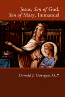 Jesus, Son of God, Son of Mary, Immanuel (A Theology of Jesus, #4) 0814655203 Book Cover