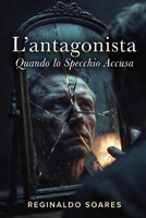 L'antagonista: Quando lo Specchio Accusa (Italian Edition) B0GW8FMND1 Book Cover