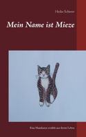 Mein Name ist Mieze: Eine Hauskatze erzählt aus ihrem Leben (German Edition) 3749436975 Book Cover