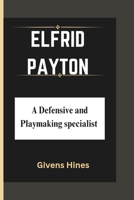 ELFRID PAYTON: A Defensive and Playmaking Specialist B0FFTJNVTY Book Cover