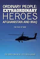 Ordinary People: Extraordinary Heroes - Afghanistan and Iraq: The Face of War 1500325295 Book Cover