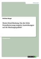 Mutter-Kind-Bindung. Hat die fr�he Fremdbetreuung negative Auswirkungen auf die Bindungsqualit�t? 3668186197 Book Cover