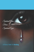 Spiritual Cries from Spiritual Eyez: A Poetic Path of Healing and Strength B0DP7XFTQP Book Cover