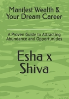 Manifest Wealth & Your Dream Career: A Proven Guide to Attracting Abundance and Opportunities B0F137827Y Book Cover