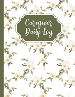Caregiver Daily Log: A Medical Health Care Tracking Book 1698530072 Book Cover