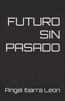 Futuro sin pasado B0FWY5HBXG Book Cover