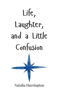 Life, Laughter, and a Little Confusion 1805665723 Book Cover