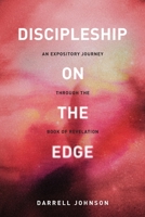 Discipleship On The Edge: An Expository Journey Through The Book Of Revelation 1777455618 Book Cover