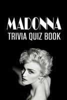 Madonna Trivia Quiz Book: The One With All The Questions B085DSC47Z Book Cover