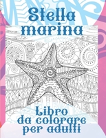 Stella marina - Libro da colorare per adulti ⭐ B088N91ZYP Book Cover