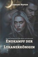 Endkampf der Lykanerkönigin: Eine Werwolf-Romanze voller Macht und Leidenschaft (German Edition) B0FP2YK6C5 Book Cover