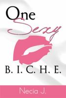 One Sexy B. I. C. H. E. 1483661865 Book Cover