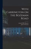 With Carrington on the Bozeman Road 1018610219 Book Cover