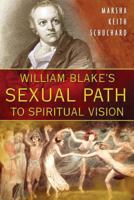 William Blake's Sexual Path to Spiritual Vision 1594772118 Book Cover