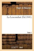La Lescombat: Le Moulin d'Heilly, David Dick, Les Eaux Des Pyr�n�es, Mademoiselle de Sens (Classic Reprint) 2329432593 Book Cover