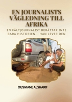 En journalists vägledning till Afrika: Fältjournalistikens verklighet i konfliktområden 1300047704 Book Cover