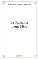 La Naissance d'une Mère (French Edition) 2334128724 Book Cover