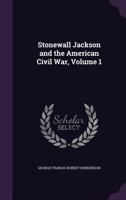 Stonewall Jackson and the American Civil War, vol 1 only 1018358420 Book Cover