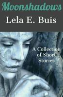 Moonshadows: A Collection of Short Stories 0985019034 Book Cover