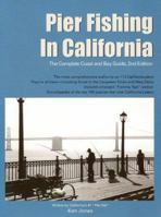 Pier Fishing in California: The Complete Coast and Bay Guide, 2nd Edition 0934061149 Book Cover